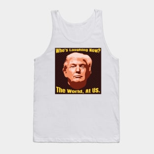 Funny The World is Laughing At Us Donald Trump Gifts Tank Top